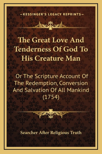 The Great Love And Tenderness Of God To His Creature Man