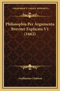 Philosophia Per Argumenta Breviter Explicata V1 (1662)