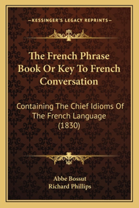 French Phrase Book Or Key To French Conversation