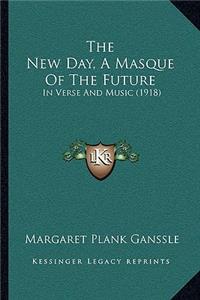 New Day, A Masque Of The Future