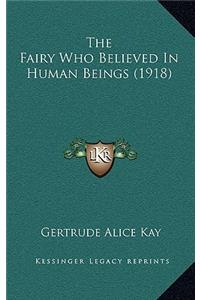 The Fairy Who Believed In Human Beings (1918)