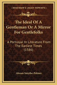 The Ideal Of A Gentleman Or A Mirror For Gentlefolks