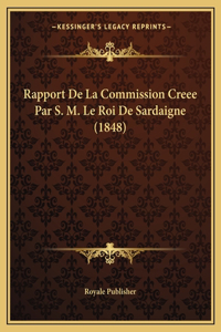 Rapport De La Commission Creee Par S. M. Le Roi De Sardaigne (1848)