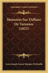 Memoires Sur L'Affaire De Varennes (1823)