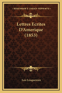 Lettres Ecrites D'Amerique (1853)