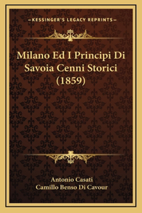 Milano Ed I Principi Di Savoia Cenni Storici (1859)