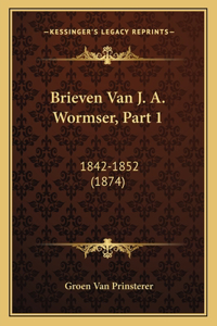 Brieven Van J. A. Wormser, Part 1