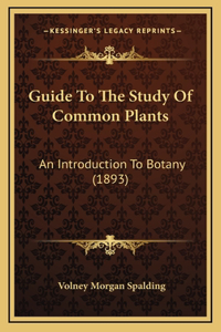 Guide To The Study Of Common Plants