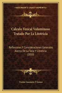Calculo Vesical Voluminoso Tratado Por La Litotricia