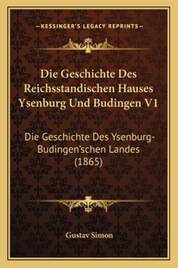 Geschichte Des Reichsstandischen Hauses Ysenburg Und Budingen V1