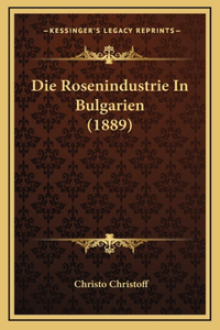 Die Rosenindustrie In Bulgarien (1889)