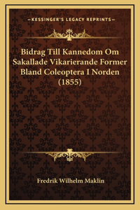 Bidrag Till Kannedom Om Sakallade Vikarierande Former Bland Coleoptera I Norden (1855)