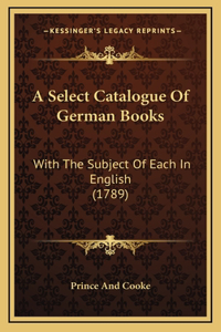 A Select Catalogue Of German Books