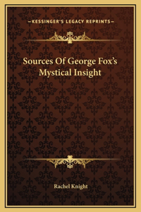 Sources Of George Fox's Mystical Insight