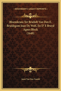 Bloemkrans Ter Bruiloft Van Den E. Bruidegom Joan De Wolf, En D' E Bruyd Agnes Block (1649)