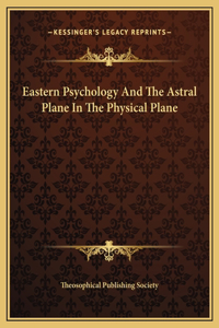 Eastern Psychology And The Astral Plane In The Physical Plane