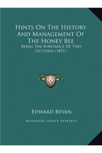 Hints On The History And Management Of The Honey Bee