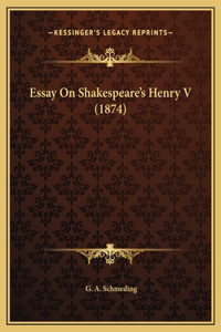 Essay On Shakespeare's Henry V (1874)