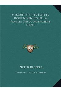 Memoire Sur Les Especes Insulindiennes De La Famille Des Scorpenoides (1876)