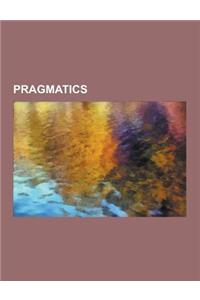 Pragmatics: Speech ACT, Deixis, T-V Distinction, Natural Semantic Metalanguage, Universal Pragmatics, Honorifics, Evidentiality, D