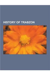 History of Trabzon: Empire of Trebizond, Trabzon, Tamar of Georgia, Basilios Bessarion, Sumela Monastery, Gurieli, Anna of Trebizond, Quee