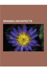 Spanish Architects: Antoni Gaudi, Ricardo Bofill, Lluis Domenech I Montaner, Josep Puig I Cadafalch, Santiago Calatrava, Felipe Bigarny, a
