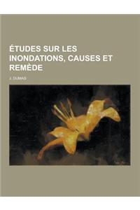 Etudes Sur Les Inondations, Causes Et Remede