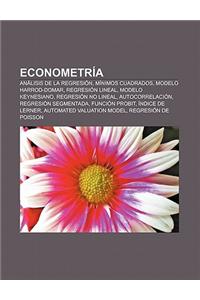 Econometria: Analisis de La Regresion, Minimos Cuadrados, Modelo Harrod-Domar, Regresion Lineal, Modelo Keynesiano, Regresion No Li