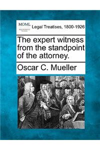 Expert Witness from the Standpoint of the Attorney.