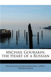 Michail Gourakin, the Heart of a Russian