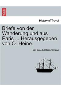 Briefe Von Der Wanderung Und Aus Paris ... Herausgegeben Von O. Heine.