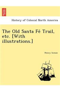 The Old Santa Fé Trail, etc. [With illustrations.]