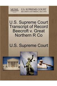 U.S. Supreme Court Transcript of Record Beecroft V. Great Northern R Co