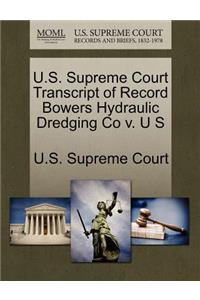U.S. Supreme Court Transcript of Record Bowers Hydraulic Dredging Co V. U S