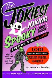 Jokiest Joking Spooky Joke Book Ever Written . . . No Joke