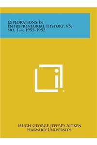 Explorations in Entrepreneurial History, V5, No. 1-4, 1952-1953