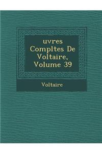Uvres Completes de Voltaire, Volume 39