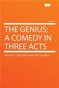 The Genius; A Comedy in Three Acts