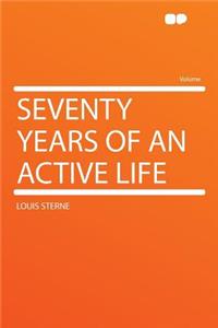 Seventy Years of an Active Life