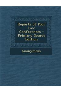 Reports of Poor Law Conferences - Primary Source Edition