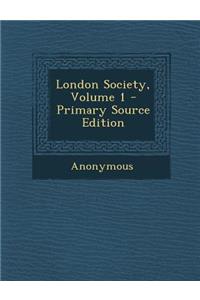 London Society, Volume 1 - Primary Source Edition