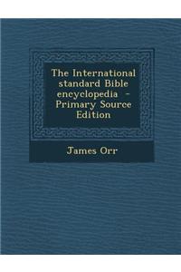 The International Standard Bible Encyclopedia