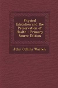 Physical Education and the Preservation of Health - Primary Source Edition