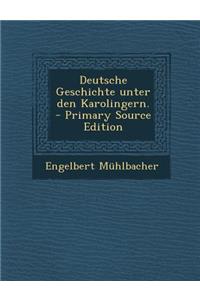 Deutsche Geschichte Unter Den Karolingern.