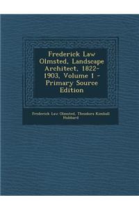 Frederick Law Olmsted, Landscape Architect, 1822-1903, Volume 1