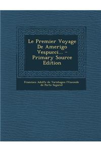 Le Premier Voyage de Amerigo Vespucci... - Primary Source Edition