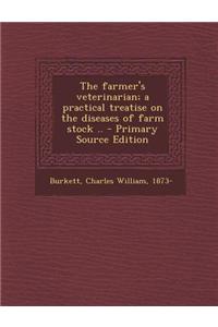 The Farmer's Veterinarian; A Practical Treatise on the Diseases of Farm Stock .. - Primary Source Edition