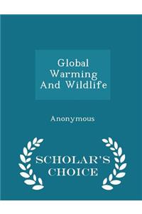 Global Warming and Wildlife - Scholar's Choice Edition