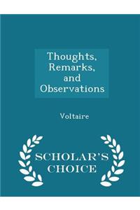 Thoughts, Remarks, and Observations - Scholar's Choice Edition