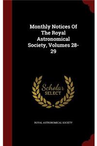Monthly Notices of the Royal Astronomical Society, Volumes 28-29